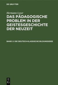 bokomslag Die Deutsch-Klassische Bildungsidee