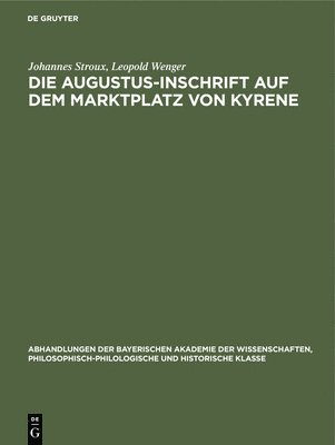 Johannes Stroux, Leopold Wenger - Die Augustus-Inschrift Auf Dem Marktplatz Von Kyrene, Inbunden