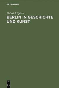 bokomslag Berlin in Geschichte Und Kunst