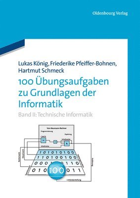 100 Übungsaufgaben Zu Grundlagen Der Informatik: Band II: Technische Informatik 1