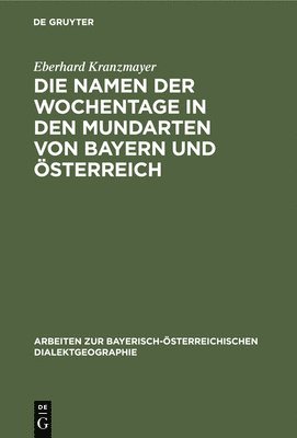 bokomslag Die Namen Der Wochentage in Den Mundarten Von Bayern Und sterreich