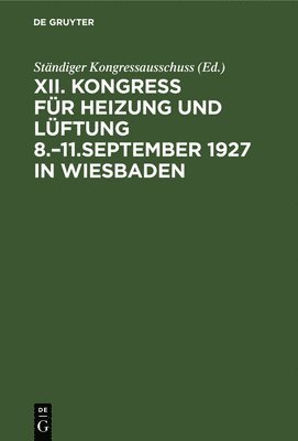 Ständiger Kongressausschuss, Ständiger Kongressausschuss, - Kongress Für Heizung Und Lüftung 8.-11.September 1927 in Wiesbaden, Inbunden