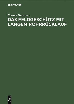 Das Feldgeschtz Mit Langem Rohrrcklauf 1