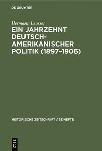 bokomslag Ein Jahrzehnt Deutsch-Amerikanischer Politik (1897-1906)