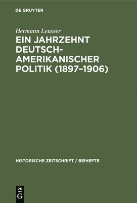 Ein Jahrzehnt Deutsch-Amerikanischer Politik (1897-1906) 1