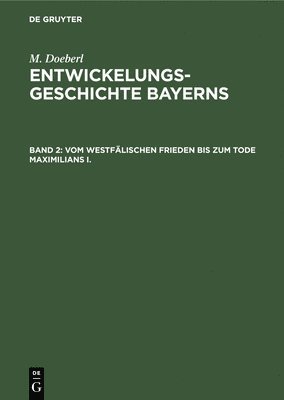 Vom Westflischen Frieden Bis Zum Tode Maximilians I. 1