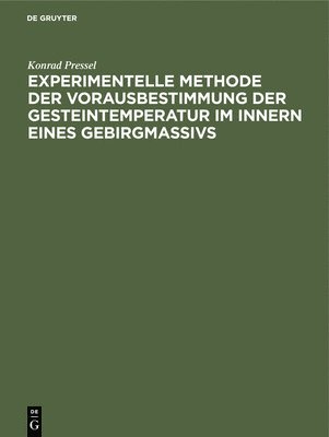 Experimentelle Methode Der Vorausbestimmung Der Gesteintemperatur Im Innern Eines Gebirgmassivs 1