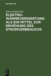 bokomslag Elektro-Wrmeverwertung ALS Ein Mittel Zur Erhhung Des Stromverbrauchs