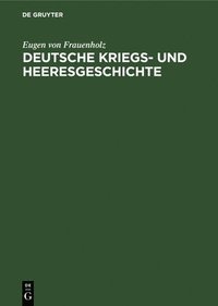 bokomslag Deutsche Kriegs- Und Heeresgeschichte