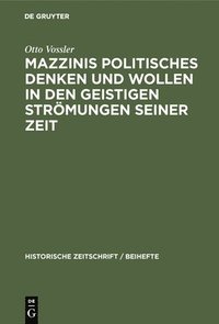 bokomslag Mazzinis Politisches Denken Und Wollen in Den Geistigen Strmungen Seiner Zeit