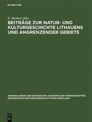 E Stechow, E. Stechow - Beiträge Zur Natur- Und Kulturgeschichte Lithauens Und Angrenzender Gebiete, Inbunden