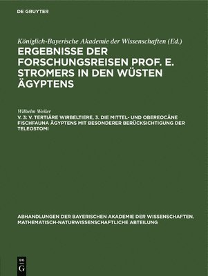 V. Tertiäre Wirbeltiere, 3. Die Mittel- Und Obereocäne Fischfauna Ägyptens Mit Besonderer Berücksichtigung Der Teleostomi