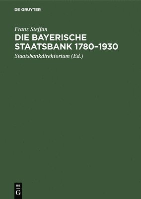 bokomslag Die Bayerische Staatsbank 1780-1930