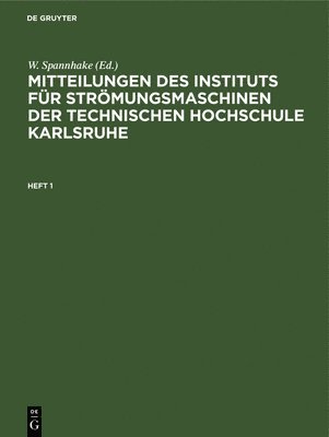 Mitteilungen Des Instituts Fr Strmungsmaschinen Der Technischen Hochschule Karlsruhe. Heft 1 1