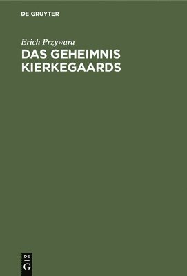 Erich Przywara - Geheimnis Kierkegaards, Inbunden