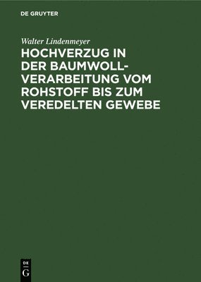 bokomslag Hochverzug in Der Baumwoll-Verarbeitung Vom Rohstoff Bis Zum Veredelten Gewebe