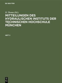 bokomslag Mitteilungen Des Hydraulischen Instituts Der Technischen Hochschule Mnchen. Heft 2