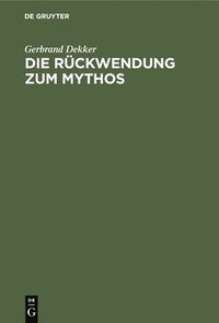 bokomslag Die Rückwendung Zum Mythos