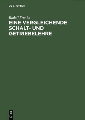 Rudolf Franke - Eine Vergleichende Schalt- Und Getriebelehre, Inbunden