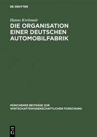 bokomslag Die Organisation Einer Deutschen Automobilfabrik