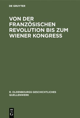 bokomslag Von Der Französischen Revolution Bis Zum Wiener Kongreß