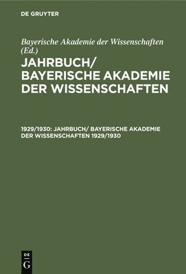 Bayerische Akademie Der Wissenschaften, Bayerische Akademie der Wissenschaften, - Jahrbuch/ Bayerische Akademie Der Wissenschaften. 1929/1930, Inbunden