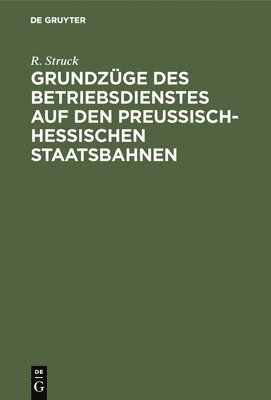 bokomslag Grundzüge Des Betriebsdienstes Auf Den Preußisch-Hessischen Staatsbahnen