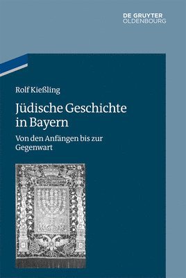 Rolf Kießling - Jüdische Geschichte in Bayern: Von Den Anfängen Bis Zur Gegenwart, Inbunden
