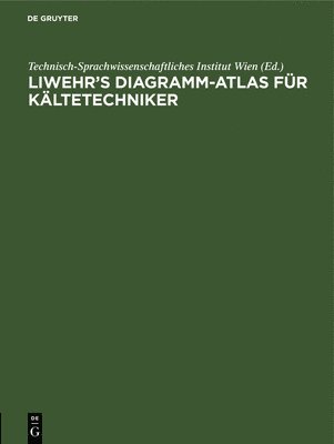 Liwehr's Diagramm-Atlas Fr Kltetechniker 1