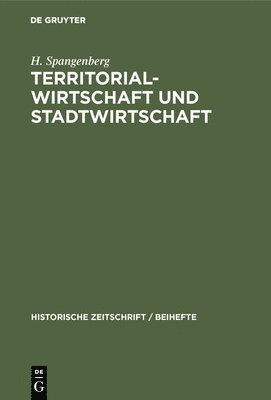 H Spangenberg, H. Spangenberg - Territorial-Wirtschaft Und Stadtwirtschaft, Inbunden