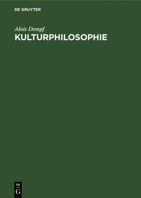 Alois Dempf - Kulturphilosophie, Inbunden