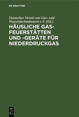 bokomslag Häusliche Gas-Feuerstätten Und -Geräte Für Niederdruckgas