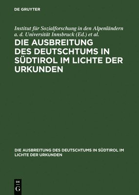 bokomslag Ausbreitung des Deutschtums in Südtirol im Lichte der Urkunden