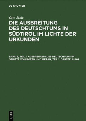 Ausbreitung Des Deutschtums Im Gebiete Von Bozen Und Meran, Teil 1: Darstellung 1