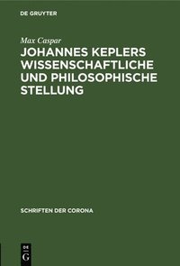 bokomslag Johannes Keplers Wissenschaftliche Und Philosophische Stellung