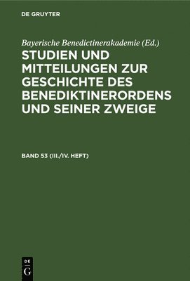 Bayerische Benedictinerakademie - Studien Und Mitteilungen Zur Geschichte Des Benediktinerordens Und Seiner Zweige. Band 53 (III./IV. Heft), Inbunden