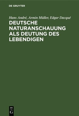 Deutsche Naturanschauung ALS Deutung Des Lebendigen 1