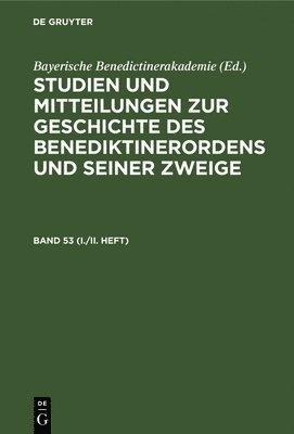 Bayerische Benedictinerakademie - Studien Und Mitteilungen Zur Geschichte Des Benediktinerordens Und Seiner Zweige. Band 53 (I./II. Heft), Inbunden
