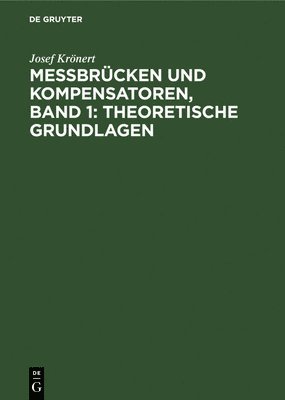 bokomslag Messbrcken Und Kompensatoren, Band 1: Theoretische Grundlagen