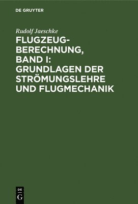 bokomslag Flugzeugberechnung, Band I: Grundlagen Der Strmungslehre Und Flugmechanik