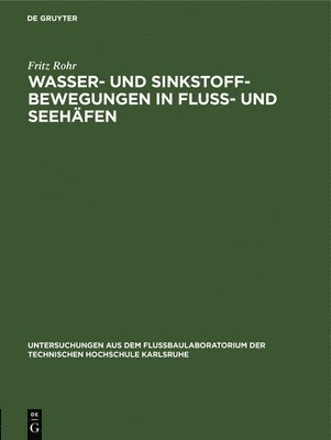 Wasser- Und Sinkstoff-Bewegungen in Fluss- Und Seehfen 1