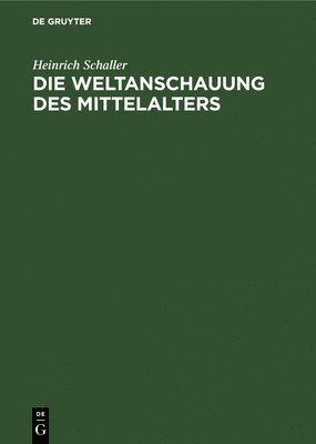 bokomslag Die Weltanschauung des Mittelalters