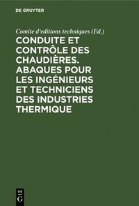 bokomslag Conduite Et Contrle Des Chaudires. Abaques Pour Les Ingnieurs Et Techniciens Des Industries Thermique