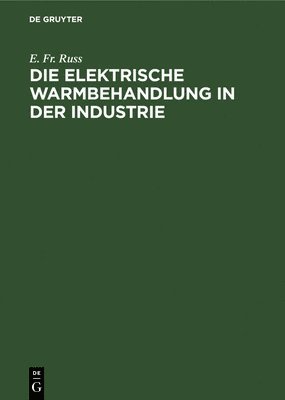 bokomslag Die elektrische Warmbehandlung in der Industrie