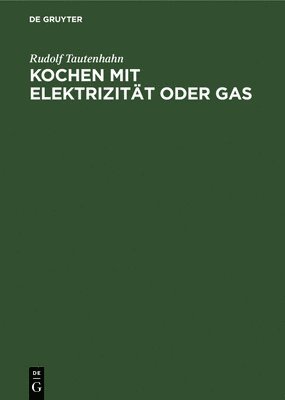 Rudolf Tautenhahn - Kochen Mit Elektrizität Oder Gas, Inbunden