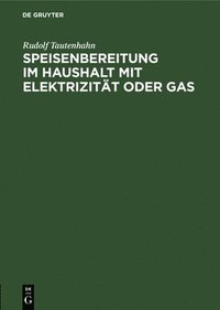 bokomslag Speisenbereitung Im Haushalt Mit Elektrizitt Oder Gas