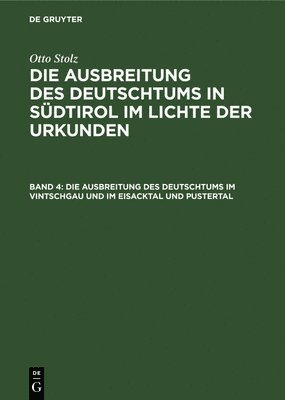 bokomslag Die Ausbreitung Des Deutschtums Im Vintschgau Und Im Eisacktal Und Pustertal