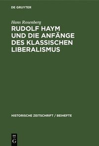 bokomslag Rudolf Haym Und Die Anfnge Des Klassischen Liberalismus