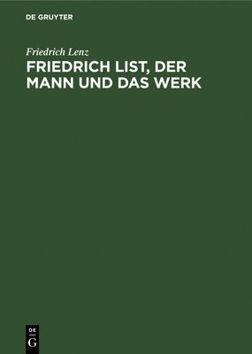 Friedrich List, Der Mann Und Das Werk 1
