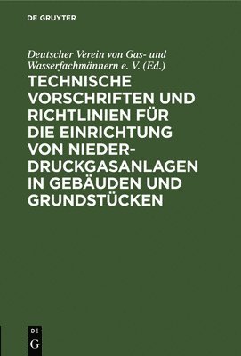 bokomslag Technische Vorschriften Und Richtlinien Fr Die Einrichtung Von Niederdruckgasanlagen in Gebuden Und Grundstcken